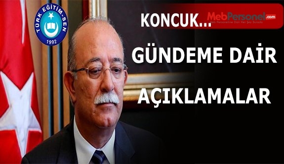 Koncuk'tan gündeme dair açıklamalar