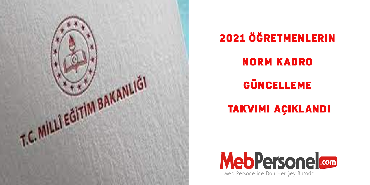 2021 Öğretmenlerin Norm Kadro Güncelleme Takvimi Açıklandı