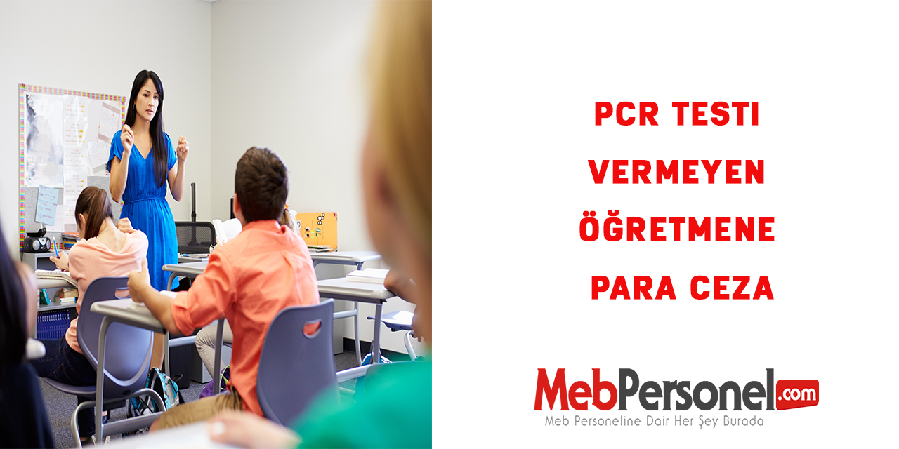 PCR testi vermeyen öğretmene para ceza