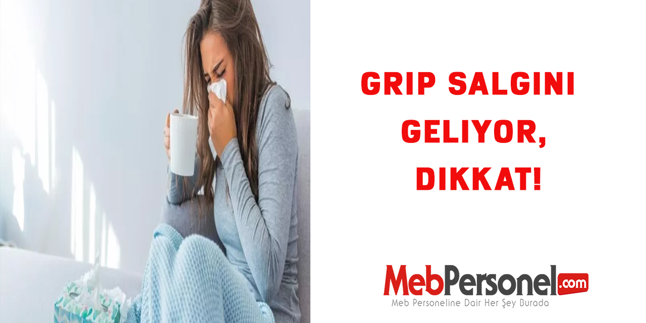 Grip salgını geliyor, dikkat!
