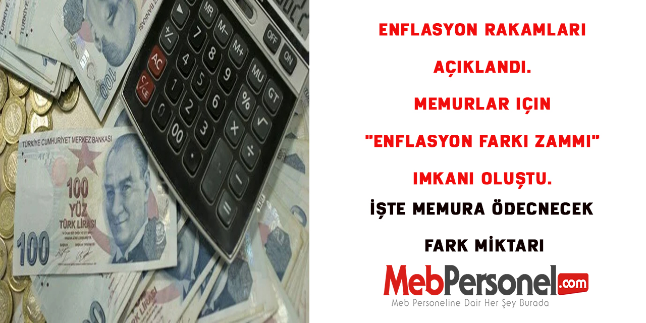 Enflasyon rakamları açıklandı. İşte Memurlara ödenecek Enflasyon Farkı Zammı