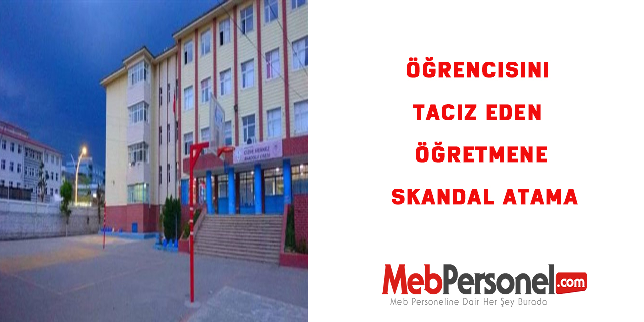 Öğrencisini taciz eden öğretmene skandal atama