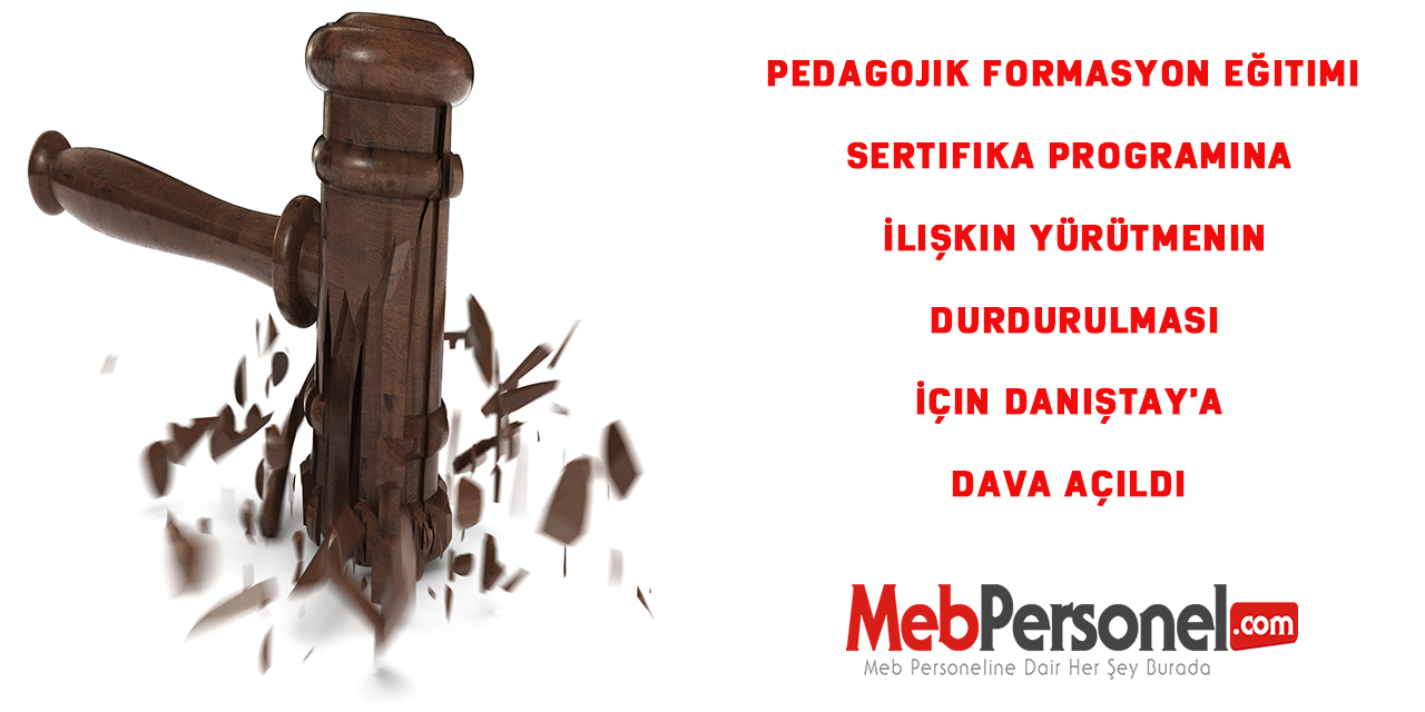 Pedagojik Formasyon Eğitimi Sertifika Programına İlişkin Yürütmenin Durdurulması İçin Danıştay'a Dava Açıldı