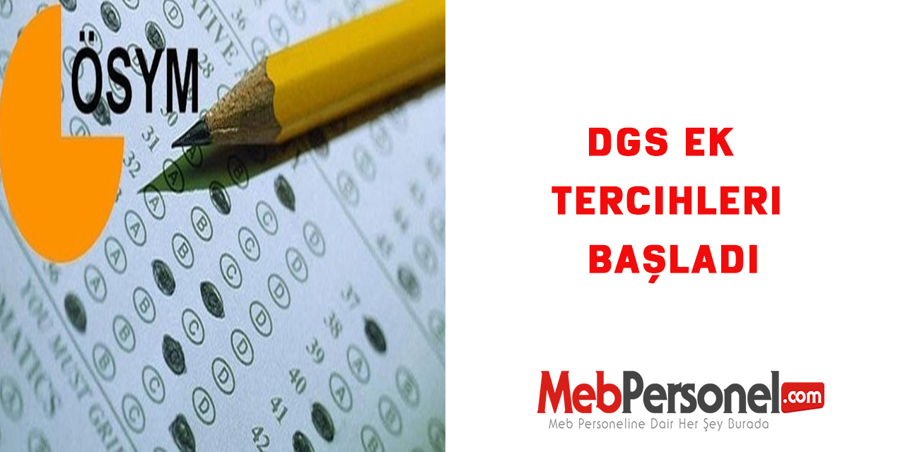 DGS ek tercihleri başladı