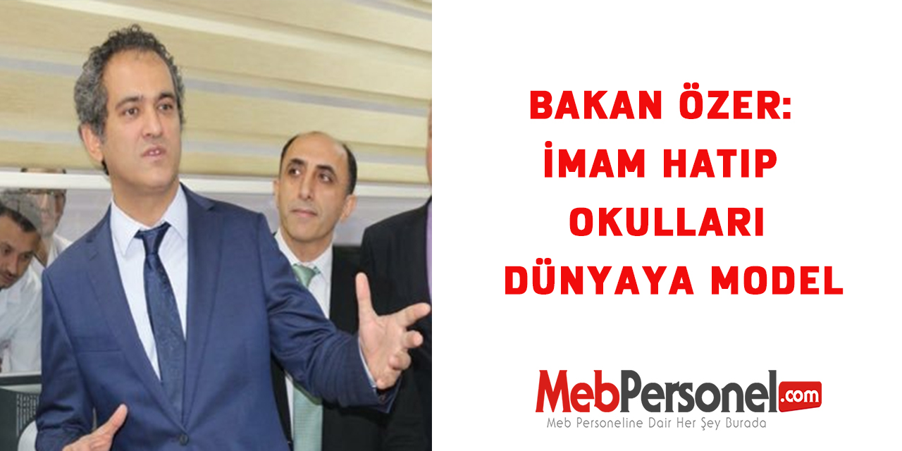 Bakan Özer: İmam hatip okulları dünyaya model