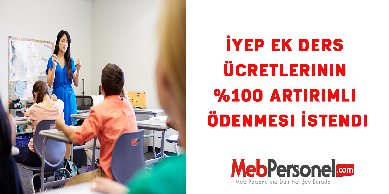 İYEP Ek Ders Ücretlerinin %100 Artırımlı Ödenmesi İstendi