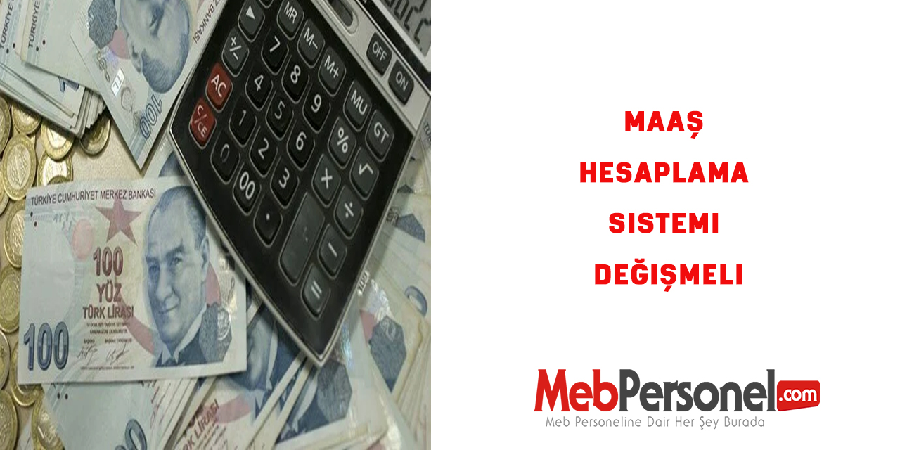 Maaş hesaplama sistemi değişmeli