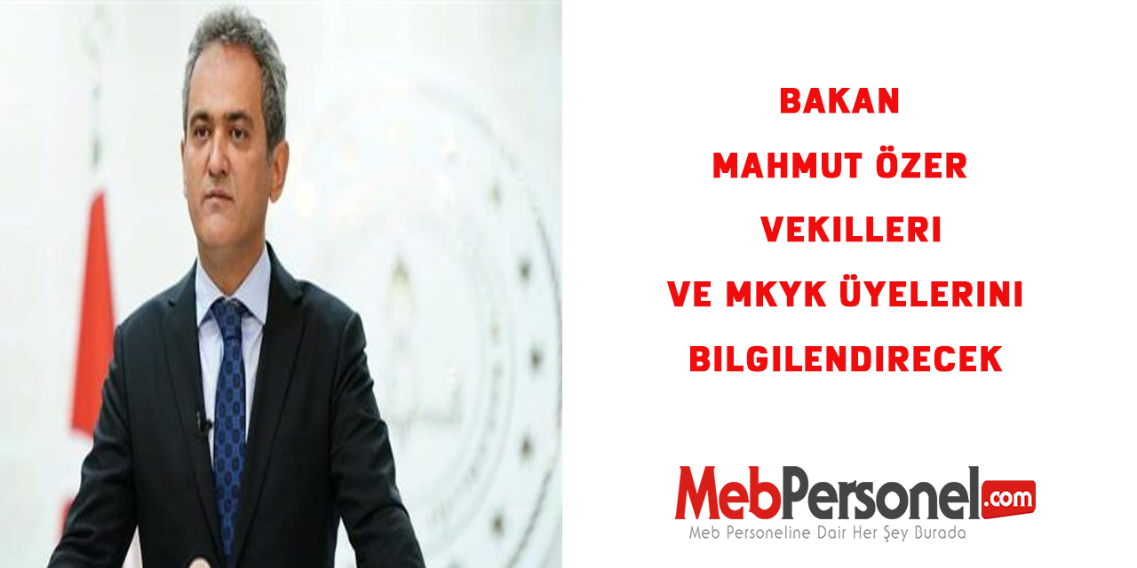 Bakan Özer vekilleri ve MKYK üyelerini bilgilendirecek