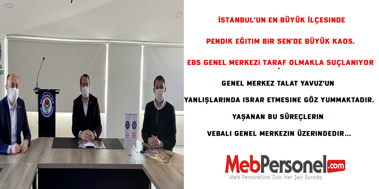 İstanbul'un En büyük İlçesinde Eğitim Bir Sen'de Büyük Kaos. EBS Genel Merkezi Taraf Olmakla Suçlanıyor