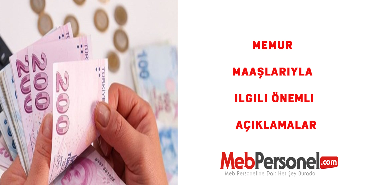 Memur maaşlarıyla ilgili önemli açıklamalar