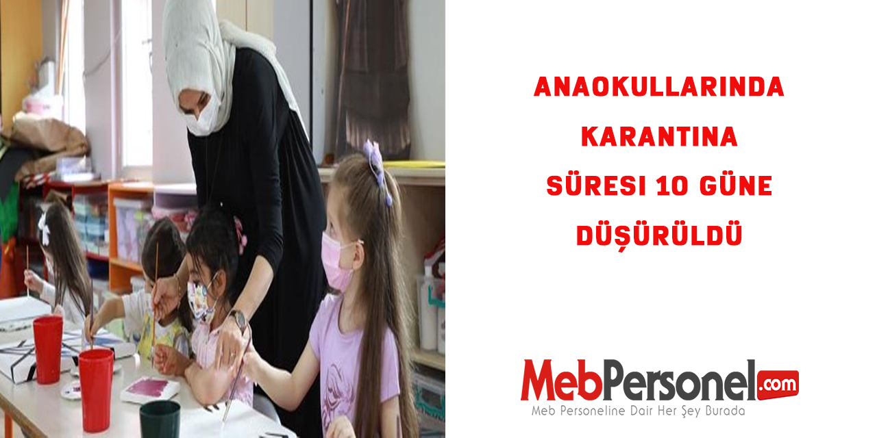 Anaokullarında karantina süresi 10 güne düşürüldü