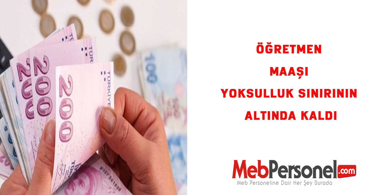 Öğretmen maaşı yoksulluk sınırının altında kaldı