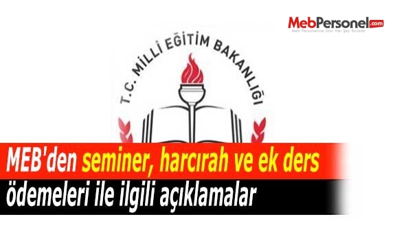 MEB'den seminer, harcırah ve ek ders ödemeleri ile ilgili açıklamalar