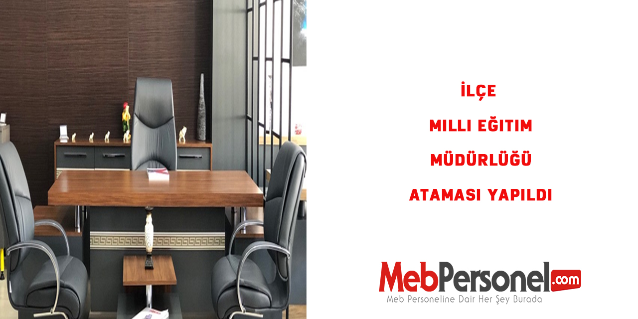İlçe Milli Eğitim Müdürlüğü Ataması Yapıldı