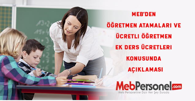 MEB'den öğretmen atamaları ve  ücretli öğretmen  ek ders ücretleri konusunda  açıklaması