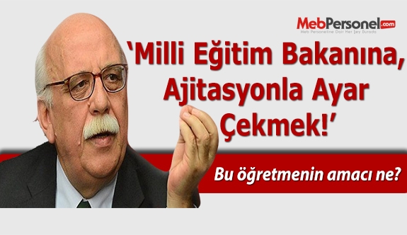 Milli Eğitim Bakanına Ajitasyonla Ayar Çekmek!