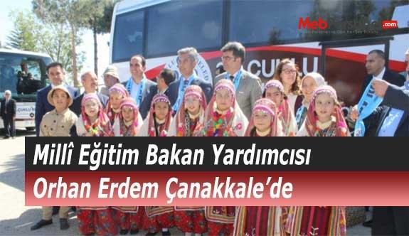 Millî Eğitim Bakan Yardımcısı Orhan Erdem Çanakkale’de