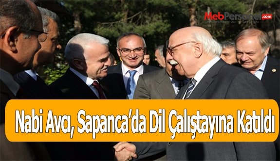 Nabi Avcı, Sapanca’da Dil Çalıştayına Katıldı