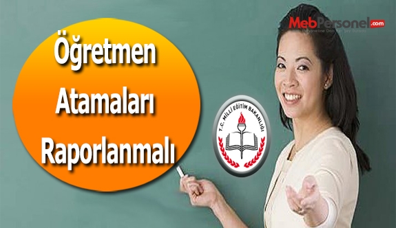 Öğretmen Atamaları Raporlanmalı