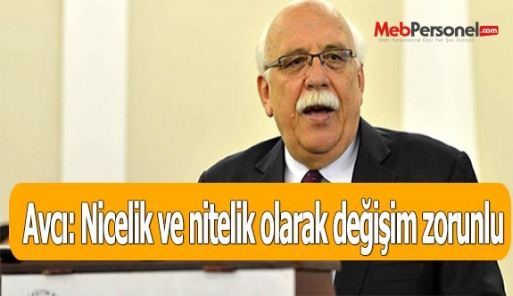 Avcı: Nicelik ve nitelik olarak değişim zorunlu