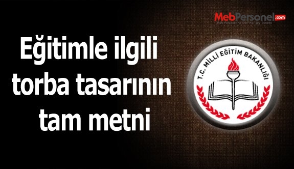 Eğitimle ilgili torba tasarının tam metni