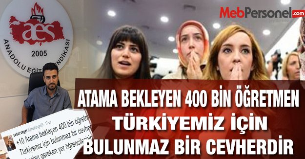 Atama Bekleyen 400 Bin Öğretmen Türkiye İçin Bulunmaz Bir Cevherdir