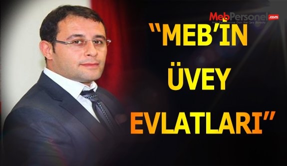 MEB’İN ÜVEY EVLATLARI