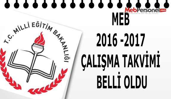MEB 2016 -2017 ÇALIŞMA TAKVİMİ BELLİ OLDU