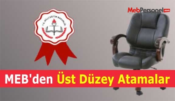 MEB'den Üst Düzey Atamalar