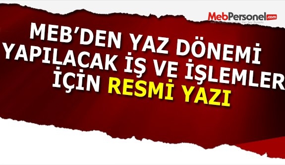 MEB'den Yaz dönemi iş ve işlemleri yazısı