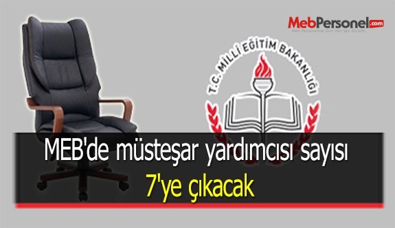 MEB'de müsteşar yardımcısı sayısı 7'ye çıkacak