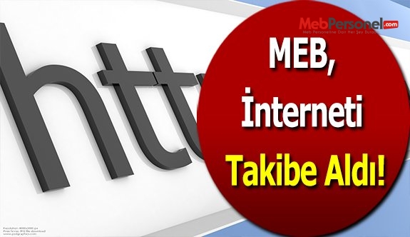 MEB, İnterneti Takibe Aldı!