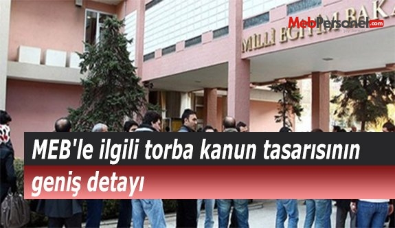 MEB'le ilgili torba kanun tasarısının geniş detayı