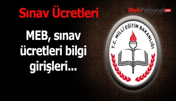 MEB Sınav Ücretleri Bilgi Girişleri