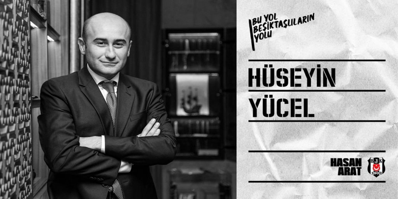 Hüseyin Yücel Hasan Arat Başkanlığındaki Yönetimde Beşiktaş 2. Başkan adayı oldu.