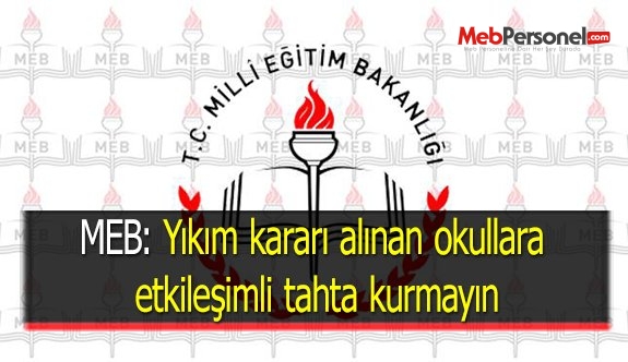 MEB: Yıkım kararı alınan okullara etkileşimli tahta kurmayın