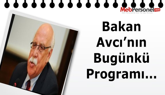 Milli Eğitim Bakanı Avcı'nın bugünkü programı