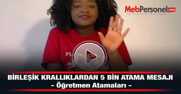 BİRLEŞİK KRALLIKLARDAN 5 BİN ATAMA MESAJI - Öğretmen Atamaları -