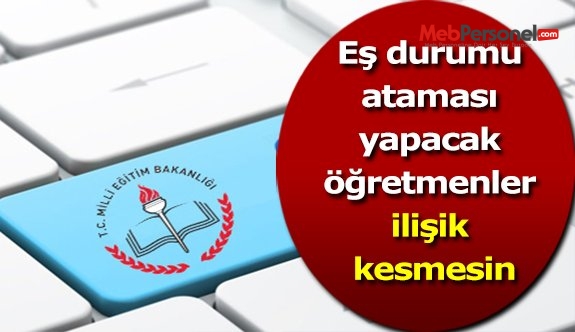 Eş durumu ataması yapacak öğretmenler ilişik kesmesin
