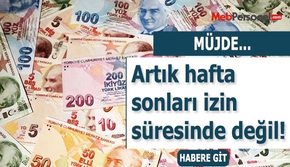 Hafta Sonu İzin Süresinden sayılmayacak