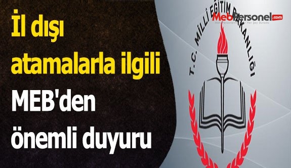 İl dışı atamalarla ilgili MEB'den önemli duyuru