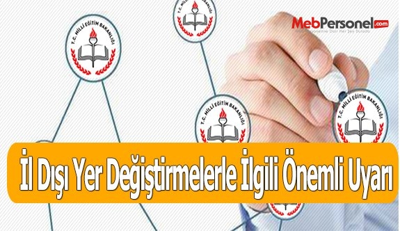 İl Dışı Yer Değiştirmelerle İlgili Önemli Uyarı