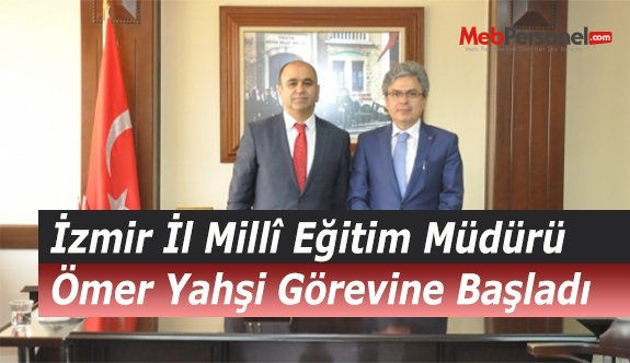 İzmir İl Millî Eğitim Müdürü Ömer Yahşi Görevine Başladı