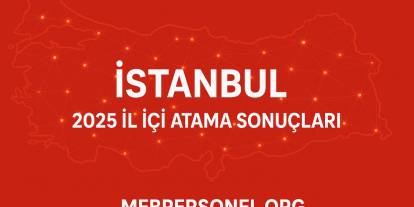 İstanbul 2025 İl İçi Yer Değiştirme (Atama Sonuçları)