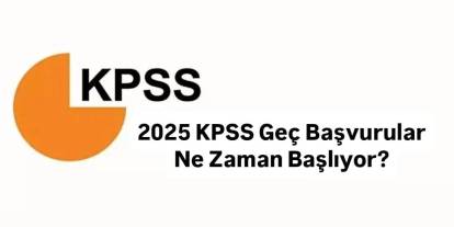 KPSS 2025 Geç Başvurular Ne Zaman Başlıyor? KPSS 2025 Geç Başvuru Ücret Ne Kadar, Nasıl Yapılır?