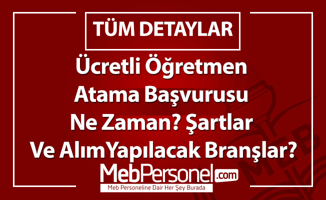 Ücretli Öğretmen Atama Başvurusu Ne Zaman? Şartlar Ve Alım Yapılacak Branşlar?