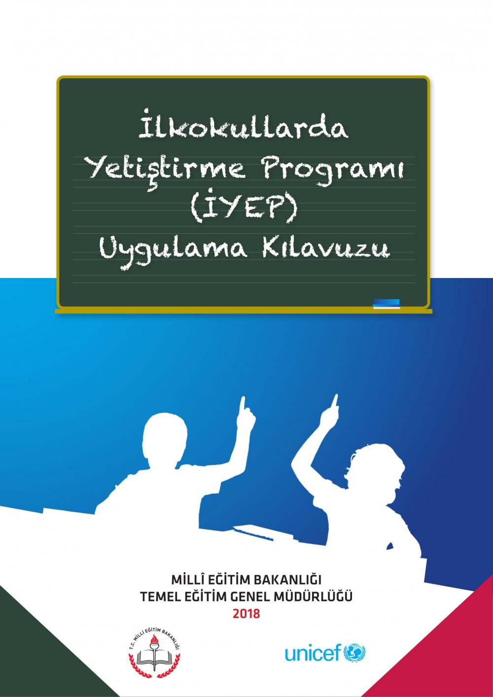 İlkokullarda Yetiştirme Programı (İYEP) Uygulama Kılavuzu 2018-2019