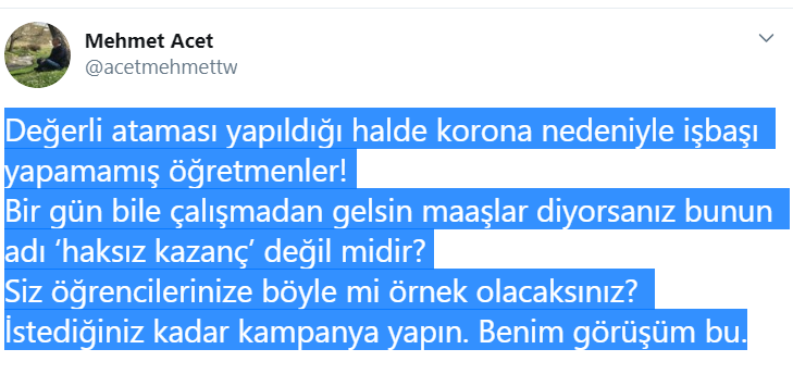 Mehmet ACET: Öğretmenler çalışmadan kazanç elde etmek istiyor.Buda haksız kazançtır.